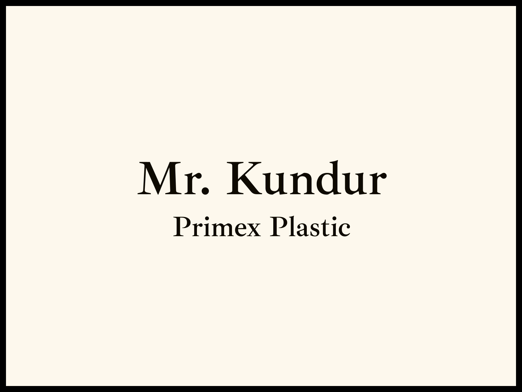 Mr. Kundur – Primex Plastic